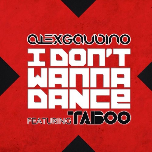Alex Gaudino Featuring Taboo - I Don’t Wanna Dance &#8206;(4 x File, FLAC, Single) 2012