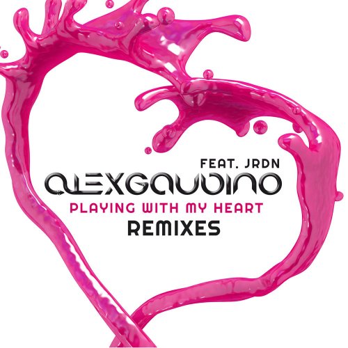 Alex Gaudino feat. JRDN - Playing With My Heart (Remixes) &#8206;(3 x File, FLAC, Single) 2013