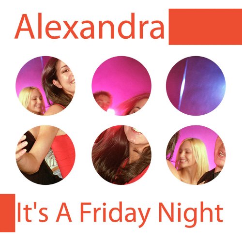 Alexandra - It's A Friday Night / All Around My Heart &#8206;(7 x File, FLAC, Single) 2012