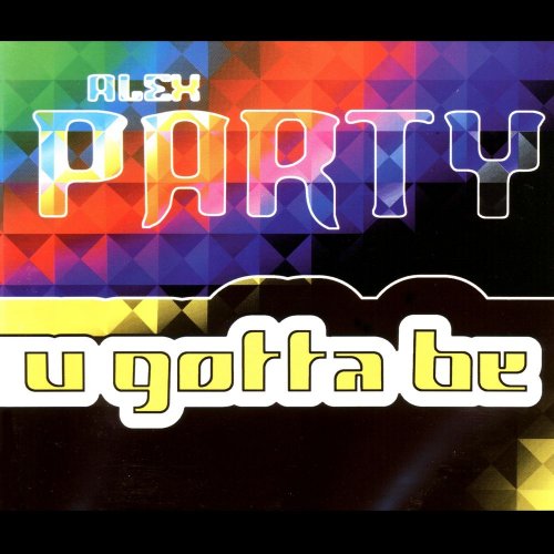 Alex Party - U Gotta Be &#8206;(6 x File, FLAC, Single) 2015