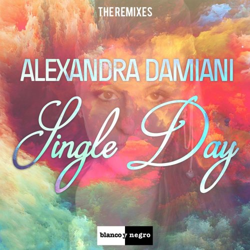 Alexandra Damiani - Single Day (The Remixes) &#8206;(6 x File, FLAC, Single) 2016