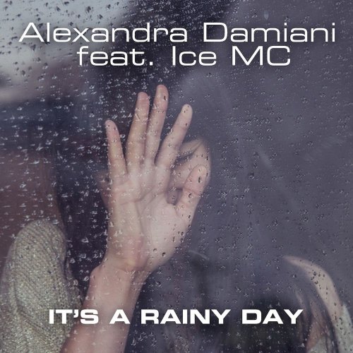 Alexandra Damiani Feat. Ice MC - It's A Rainy Day &#8206;(2 x File, FLAC, Single) 2016