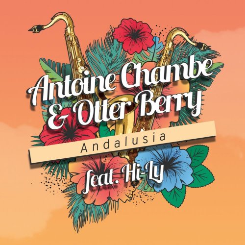 Antoine Chambe & Otter Berry Feat. Hi-Ly - Andalusia &#8206;(4 x File, FLAC, Single) 2016