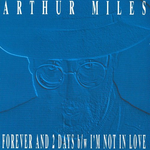 Arthur Miles - Forever And 2 Days B/W I'm Not In Love &#8206;(3 x File, FLAC, Single) 2012