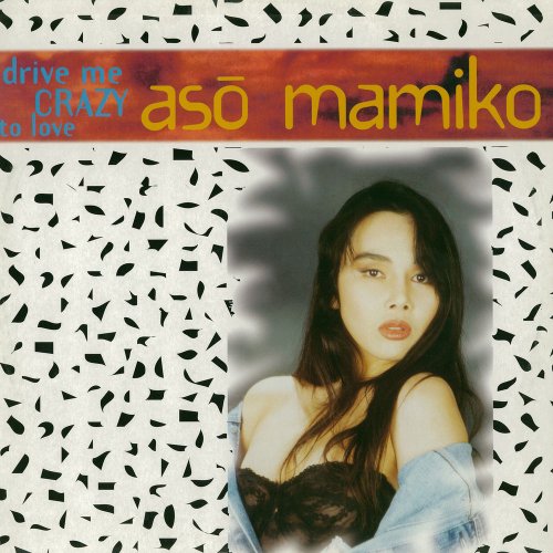 As&#333; Mamiko - Drive Me Crazy To Love &#8206;(7 x File, FLAC, Single) 2008