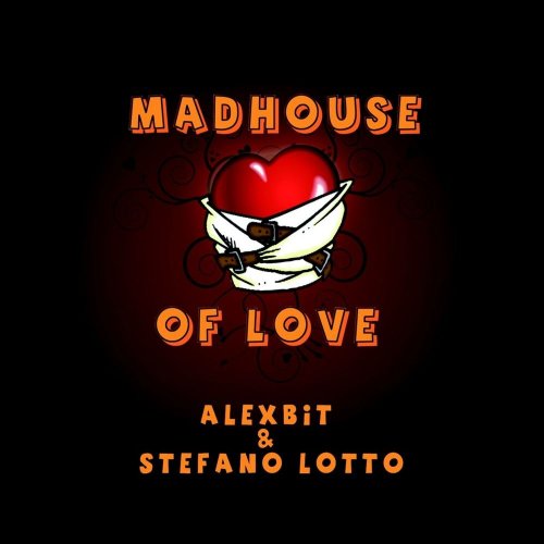 Alexbit & Stefano Lotto - Madhouse Of Love &#8206;(3 x File, FLAC, Single) 2013