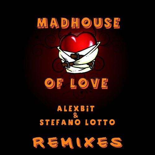Alexbit & Stefano Lotto - Madhouse Of Love (Remixes) &#8206;(5 x File, FLAC, Single) 2013