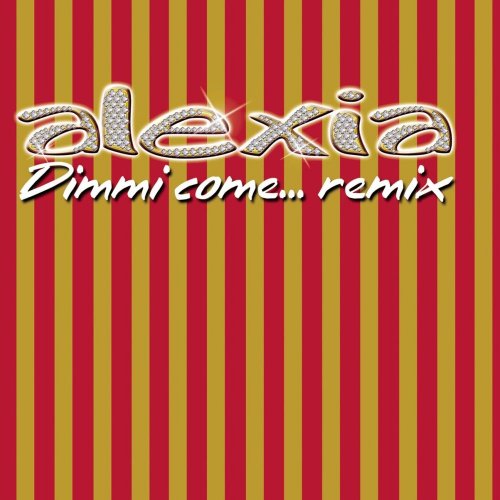 Alexia - Dimmi Come... (Remix) &#8206;(5 x File, FLAC, Single) 2002