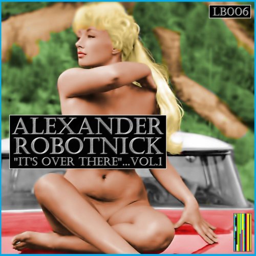 Alexander Robotnick - It's Over There Vol. 1 &#8206;(9 x File, FLAC, EP) 2014