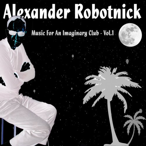 Alexander Robotnick - Music For An Imaginary Club Vol. 1 &#8206;(3 x File, FLAC, Single) 2015