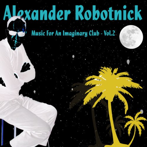 Alexander Robotnick - Music For An Imaginary Club Vol. 2 &#8206;(3 x File, FLAC, Single) 2015