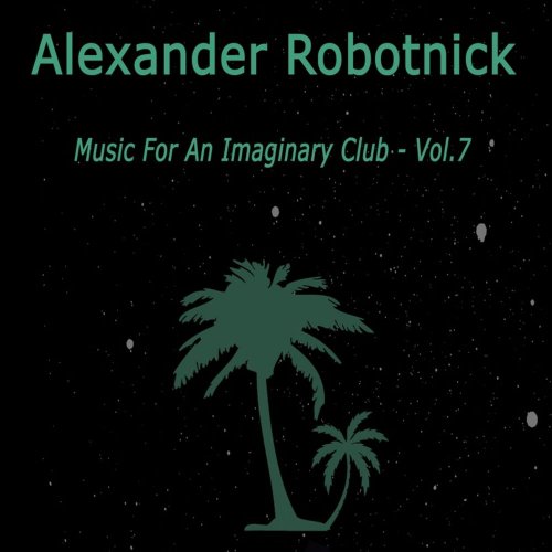 Alexander Robotnick - Music For An Imaginary Club Vol. 7 &#8206;(3 x File, FLAC, Single) 2016
