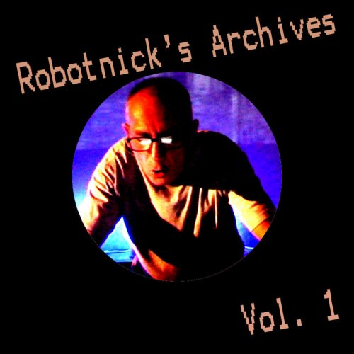 Alexander Robotnick - Robotnick's Archives Vol. 1 &#8206;(3 x File, FLAC, Single) 2011