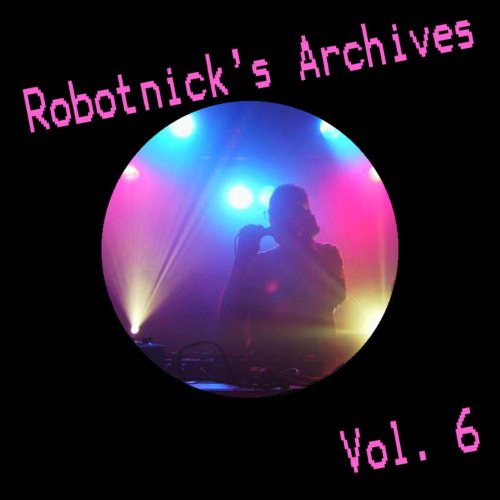 Alexander Robotnick - Robotnick's Archives Vol. 6 &#8206;(3 x File, FLAC, Single) 2012