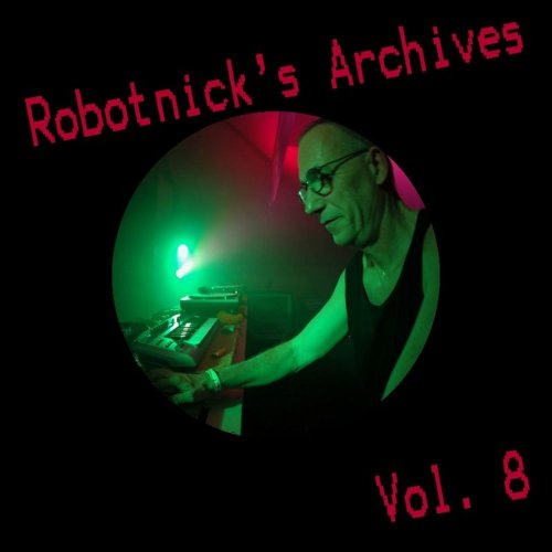 Alexander Robotnick - Robotnick's Archives Vol. 8 &#8206;(6 x File, FLAC, Single) 2012