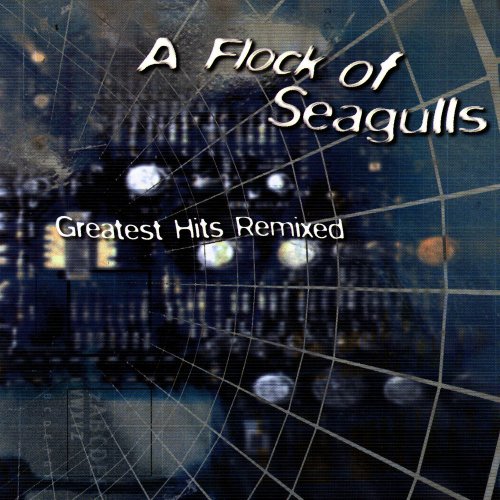A Flock Of Seagulls - Greatest Hits Remixed &#8206;(13 x File, FLAC, Compilation) 1999