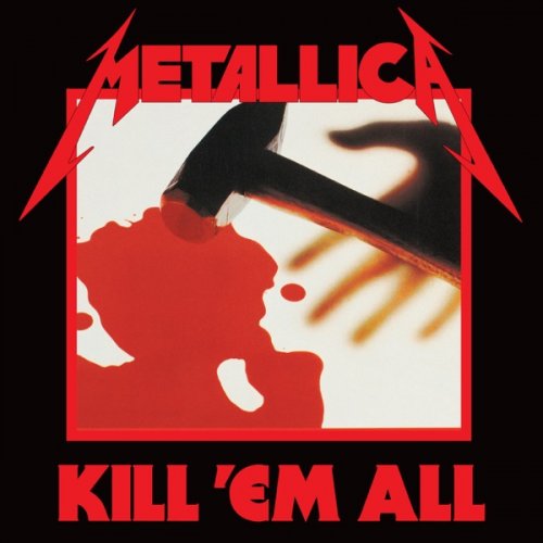Metallica - Kill 'Em All (Remastered) (2020) [Hi-Res]
