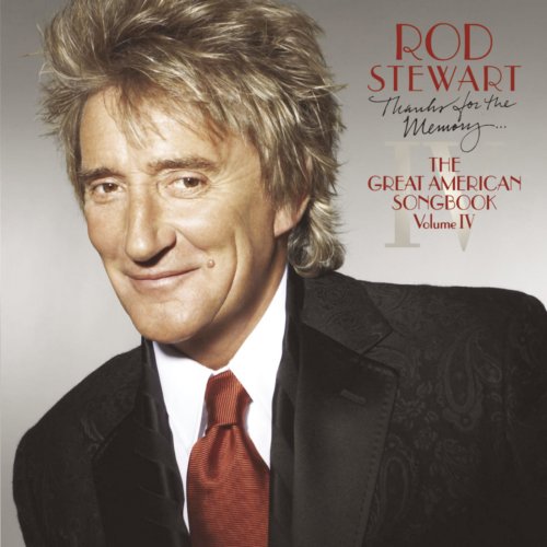 Rod Stewart - Thanks For The Memory... The Great American Songbook Vol. IV (2005) [FLAC]