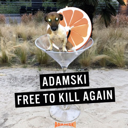 Adamski - Free To Kill Again &#8206;(10 x File, FLAC, EP) 2020