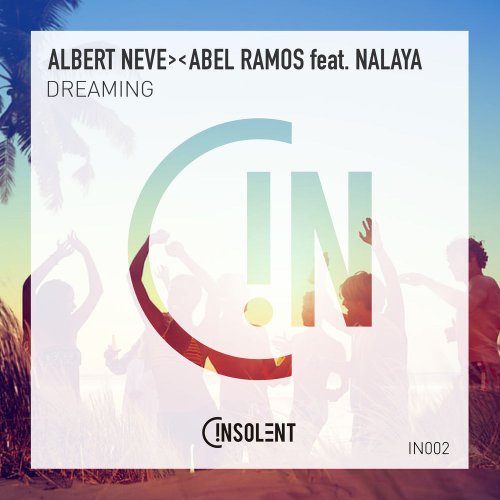 Albert Neve & Abel Ramos Feat. Nalaya - Dreaming &#8206;(2 x File, FLAC, Single) 2018