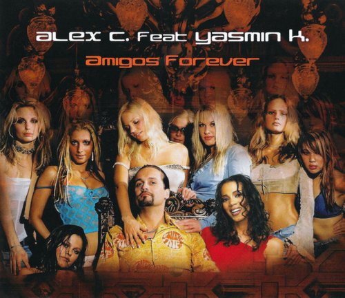 Alex C. Feat Yasmin K.  - Amigos Forever (CD, Maxi-Single) 2003