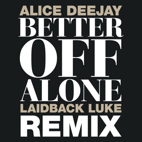 Alice Deejay - Better Off Alone (Laidback Luke Remix) &#8206;(5 x File, FLAC, Single) 2011