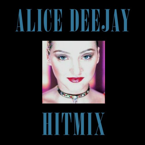 Alice Deejay - Hitmix &#8206;(3 x File, FLAC, Single) 2010