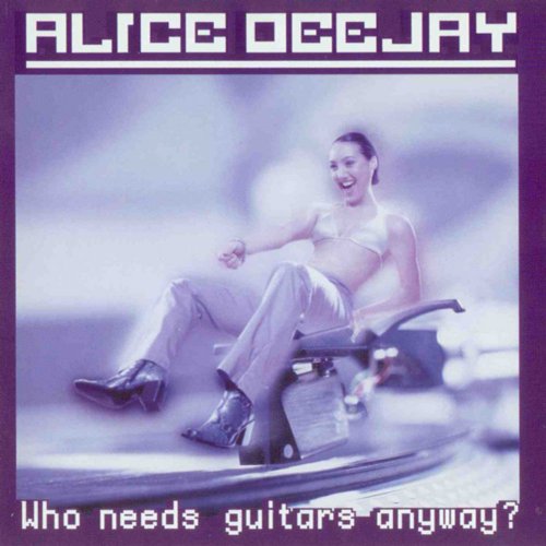 Alice Deejay - Who Needs Guitars Anyway? &#8206;(14 x File, FLAC, Album) 2010