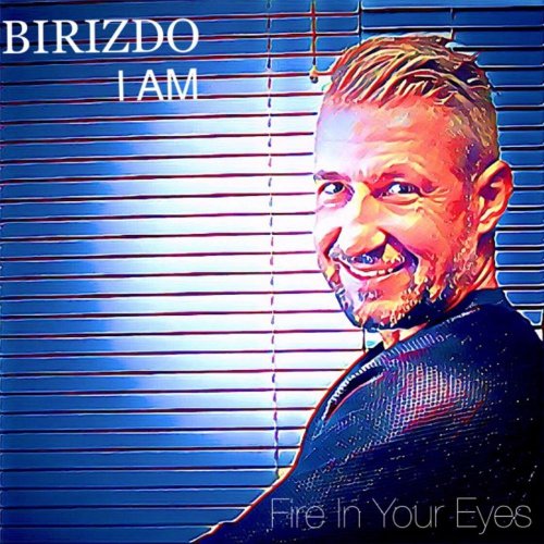 Birizdo I Am - Fire In Your Eyes &#8206;(3 x File, FLAC, Single) 2018