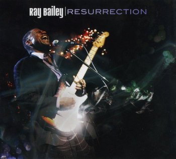 Ray Bailey - Resurrection (2010)