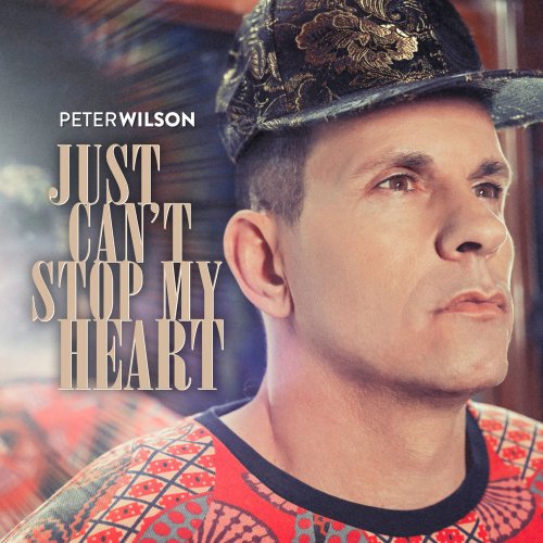 Peter Wilson - Just Can't Stop My Heart &#8206;(4 x File, FLAC, Single) 2020