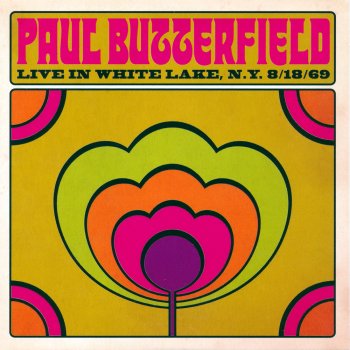 Paul Butterfield Blues Band - Live In White Lake, NY (1969)