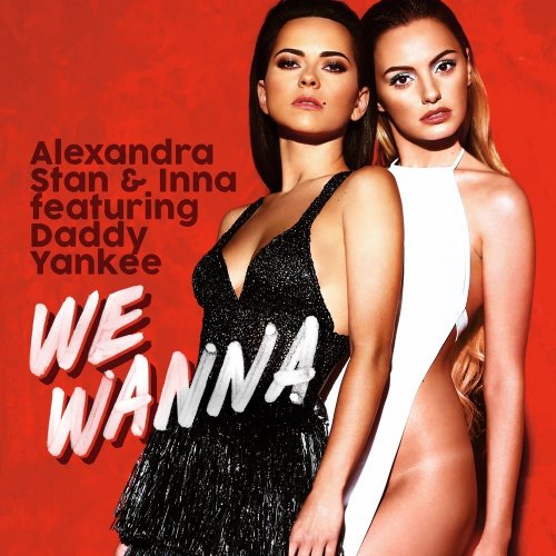 Alexandra Stan & Inna Featuring Daddy Yankee - We Wanna &#8206;(7 x File, FLAC, Single) 2015