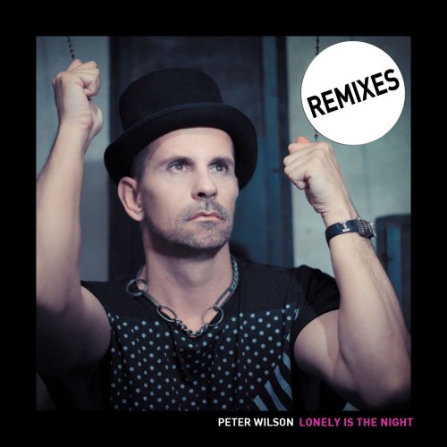 Peter Wilson - Lonely Is The Night (The Remixes) &#8206;(5 x File, FLAC, Single) 2014