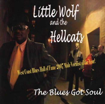 Little Wolf And The Hellcats - The Blues Got Soul (2006)