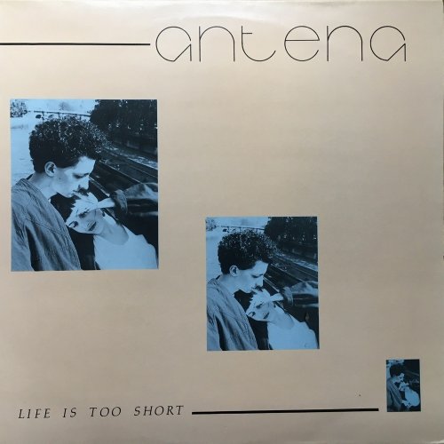 Antena - Life Is Too Short (Vinyl, 12'') 1984