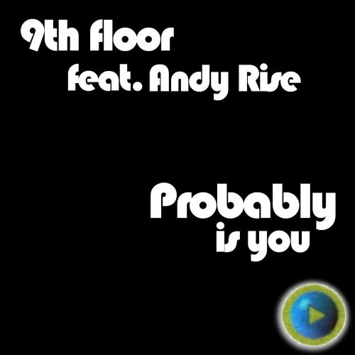 9th Floor feat. Andy Rise - Probably Is You &#8206;(3 x File, FLAC, Single) 2009