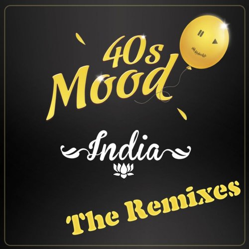40s Mood - India (The Remixes) &#8206;(9 x File, FLAC, Single) 2012