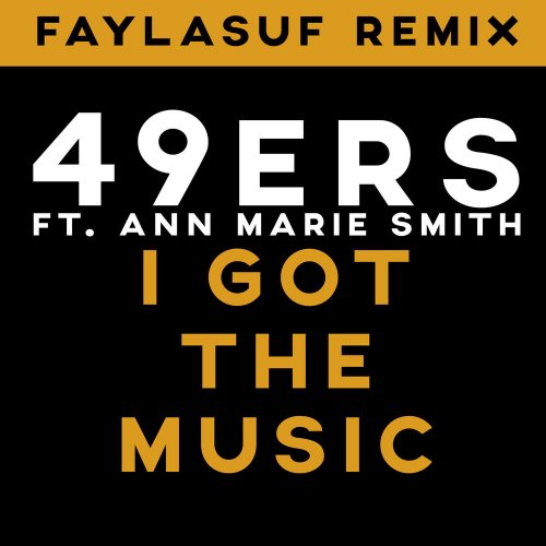 49ers - I Got The Music (Faylasuf Remix) &#8206;(2 x File, FLAC, Single) 2020