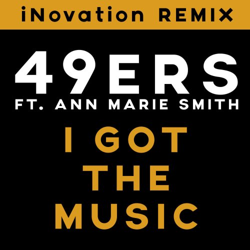 49ers - I Got The Music (iNovation Remix) &#8206;(2 x File, FLAC, Single) 2020