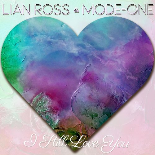 Lian Ross & Mode-One - I Still Love You &#8206;(3 x File, FLAC, Single) 2018