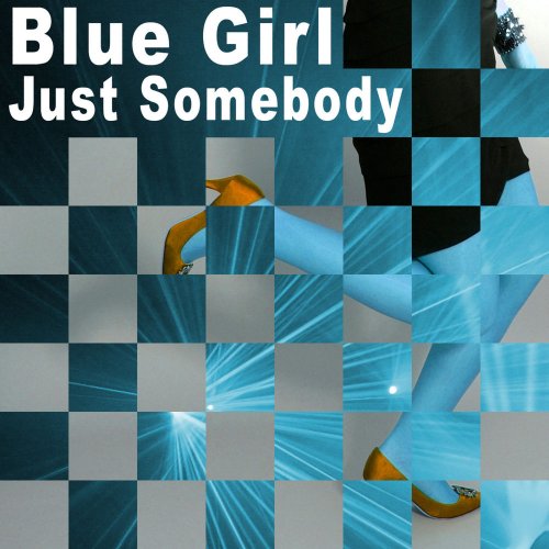 Blue Girl - Just Somebody (3 x File, FLAC, Single) 2012