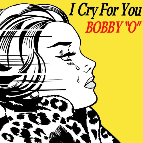 Bobby O - I Cry For You (2 x File, FLAC, Single) 1983