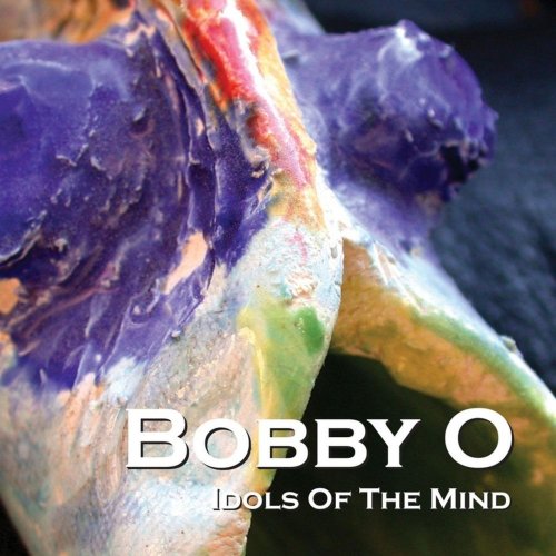 Bobby O - Idols Of The Mind (14 x File, FLAC, Album) 2013