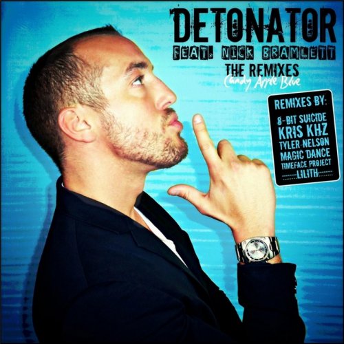 Candy Apple Blue Feat. Nick Bramlett - Detonator: The Remixes (8 x File, FLAC, Single) 2015