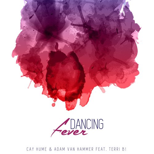 Cay Hume & Adam Van Hammer Feat. Terri B! - Dancing Fever (4 x File, FLAC, Single) 2017