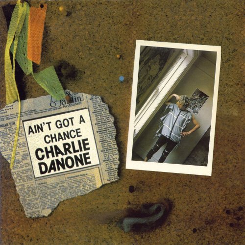 Charlie Danone - You Ain't Got A Chance (4 x File, FLAC, Single) 1984