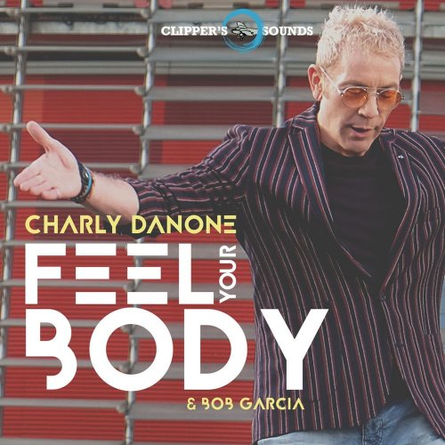 Charly Danone & Bob Garcia - Feel Your Body (File, FLAC, Single) 2018