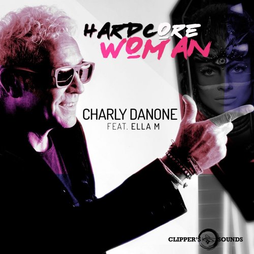 Charly Danone feat. Ella M - Hardcore Woman (File, FLAC, Single) 2018