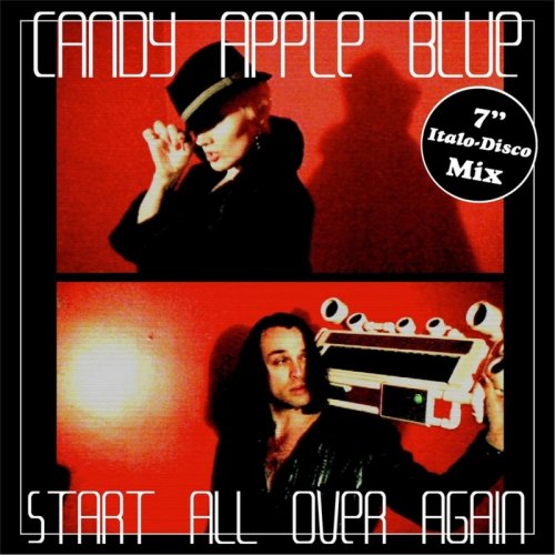 Candy Apple Blue - Start All Over Again (7'' Italo-Disco Mix) (File, FLAC, Single) 2014